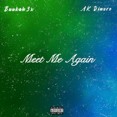 Meet Me Again ft. AK Dinxro | Boomplay Music