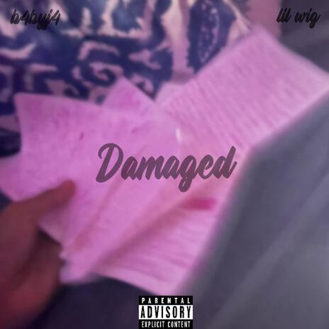 Damaged ft. Lil wig