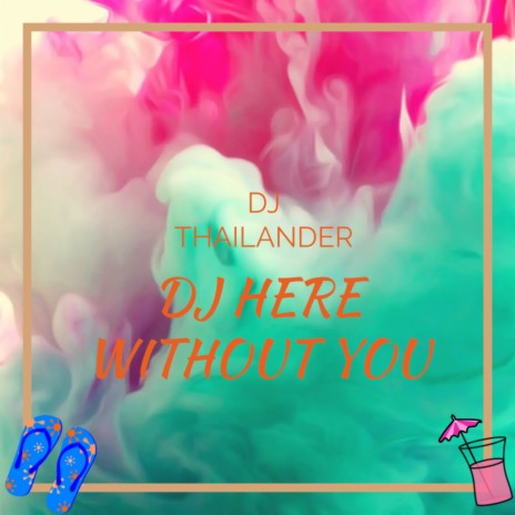 Dj Here Without You | Boomplay Music