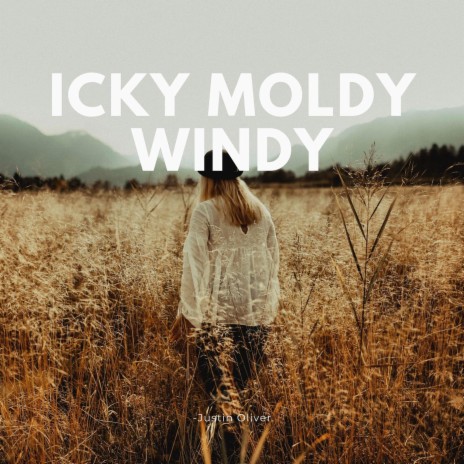 Icky Moldy Windy | Boomplay Music