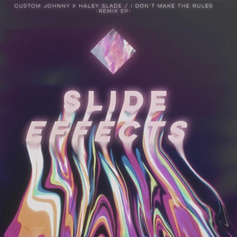 I Don't Make The Rules (Slide Effects Mix) ft. Haley Slade