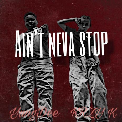 Aint Neva Stop ft. YungDee | Boomplay Music