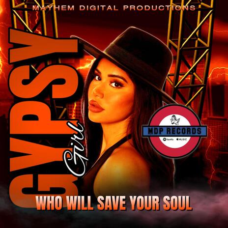 Who Will Save Your Soul ft. Gypsy Girl | Boomplay Music