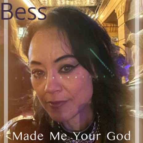 Made Me Your God | Boomplay Music