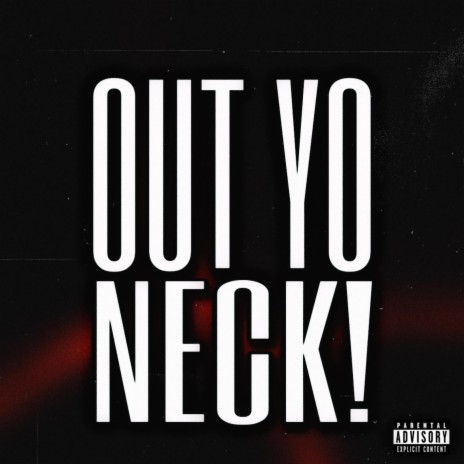 Out Yo Neck! ft. SMOK3Y | Boomplay Music