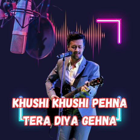 Khushi Khushi Pehna Tera Diya Gehna (Radio Edit) | Boomplay Music