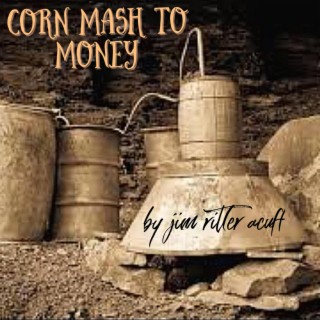 Corn Mash to Money