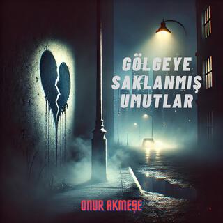 Gölgeye Saklanmış Umutlar