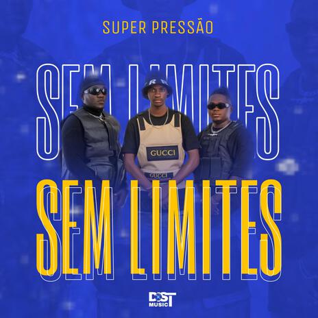 SEM LIMITES ft. Super Pressão | Boomplay Music