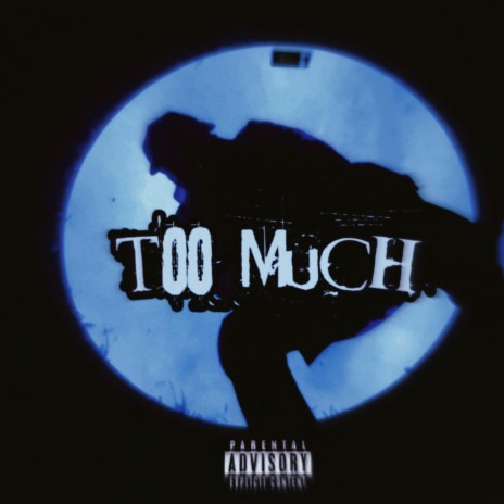TOO MUCH