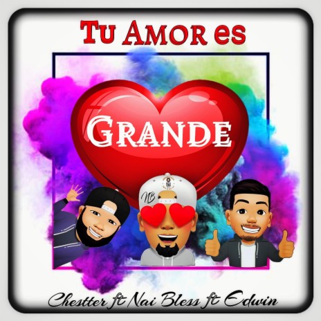Tu Amor es Grande ft. Chestter & EDWIN | Boomplay Music