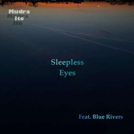 Sleepless Eyes ft. Blue Rivers | Boomplay Music