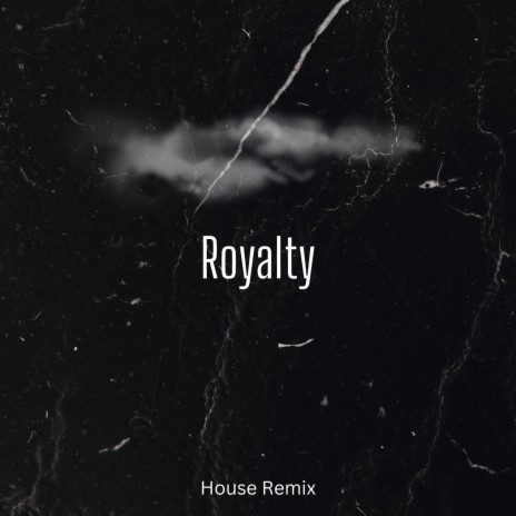 Royalty (House Remix)