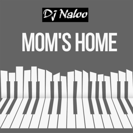 Moms Home ft. Dj Naloo | Boomplay Music