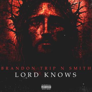 LORD KNOWS