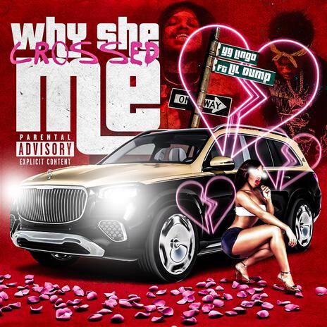 Why She Crossed Me ft. Lil Dump | Boomplay Music