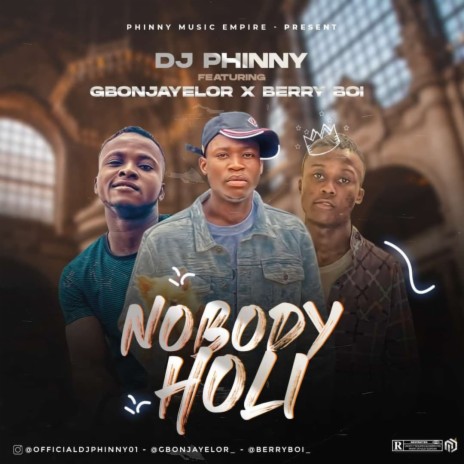 Nobody Holi ft. Gbonjayelor & Berry Boi | Boomplay Music