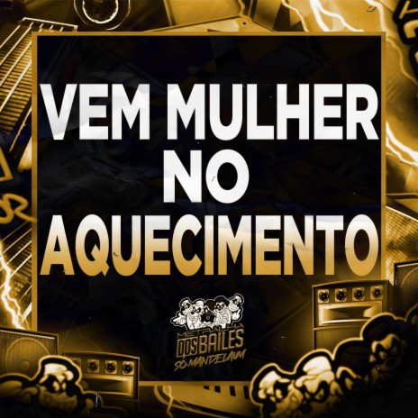 Vem Mulher no Aquecimento ft. dj caaio doog & DJ MJSP | Boomplay Music