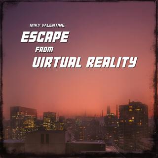 Escape from Virtual Reality