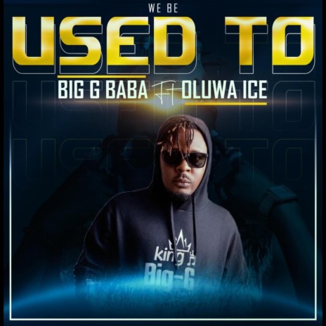 We Be Use To (feat. Oluwa Ice)