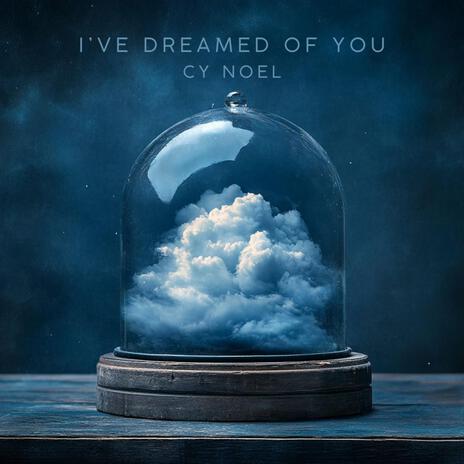 I've Dreamed of You | Boomplay Music