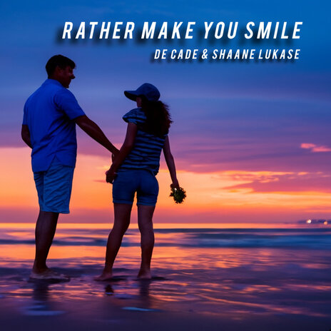 Rather Make You Smile ft. Shaane Lukase