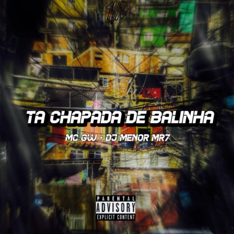 TA CHAPADA DE BALINHA ft. DJ MENOR MR7 | Boomplay Music