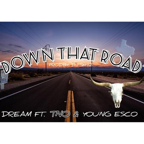 DOWN THAT ROAD ft. TNO, Young ESCO & Dj SKITZ | Boomplay Music