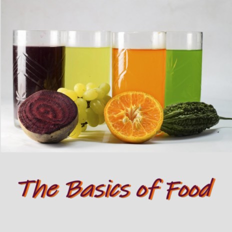 The Basics of Food, Pt. 1