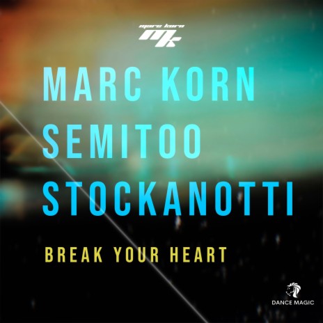 Break Your Heart ft. Semitoo & Stockanotti | Boomplay Music