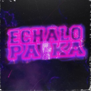 Echalo Pa'ka