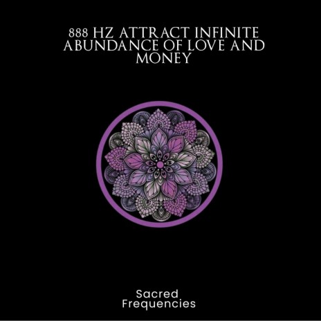 888 Hz Attract Infinite Abundance of Love and Money | Boomplay Music
