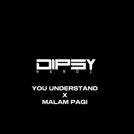 YOU UNDERSTAND X MALAM PAGI | Boomplay Music