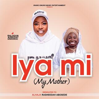 IYA MI (My mother)