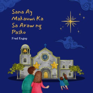 Sana Ay Makauwi Ka Sa Araw Ng Pasko lyrics | Boomplay Music