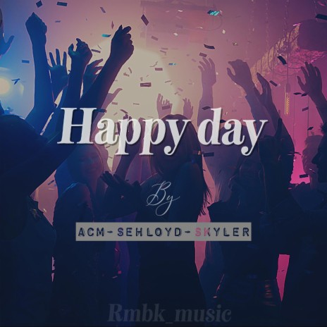 happy day ft. acm & skyler | Boomplay Music