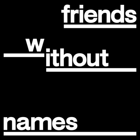 Friends Without Names | Boomplay Music