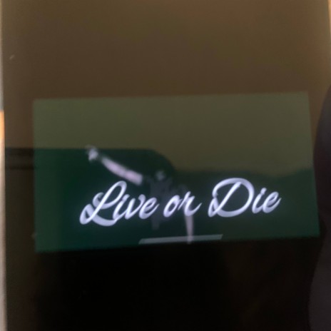 Live or Die | Boomplay Music