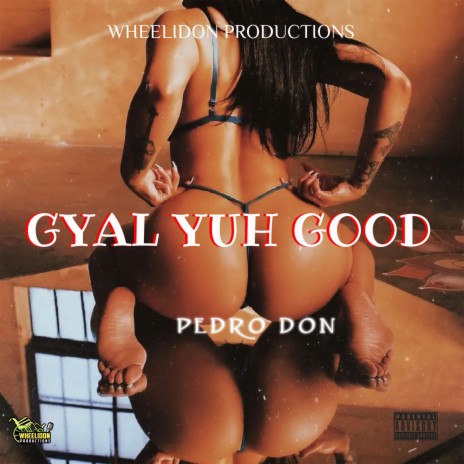 Gyal Yuh Good | Boomplay Music