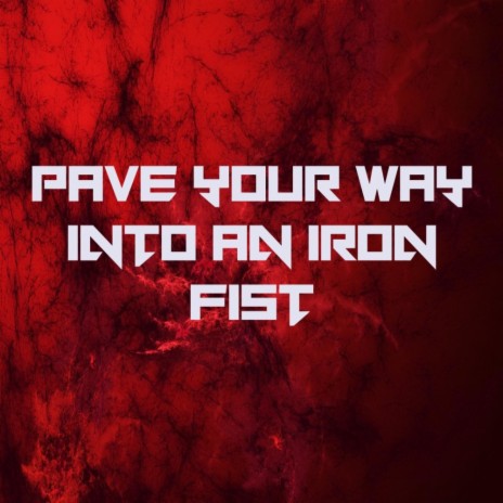 Pave Your Way Into An Iron Fist