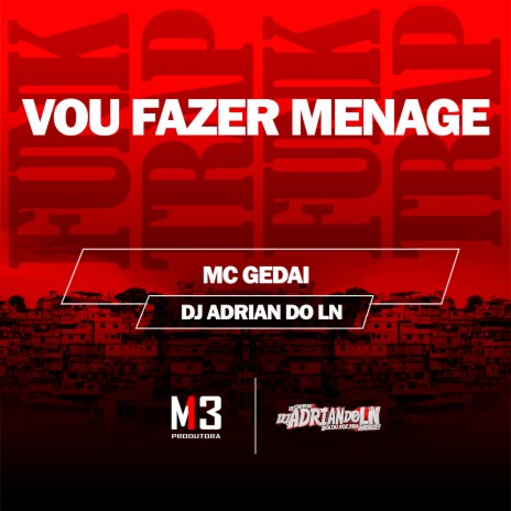 Vou Fazer Menage ft. Dj Adrian do Ln | Boomplay Music