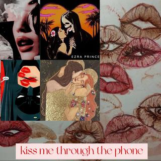 Kiss me through the phone