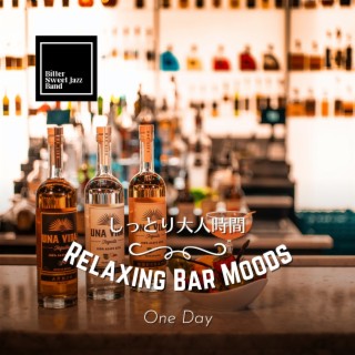 Relaxing Bar Moods:しっとり大人時間 - One Day