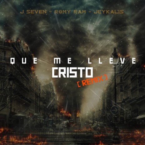Que Me Lleve Cristo (Remix) ft. Romy Ram & Jeykalis | Boomplay Music