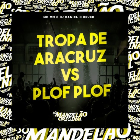 Tropa de Aracruz Vs Plof Plof ft. DJ Daniel o Bruxo | Boomplay Music