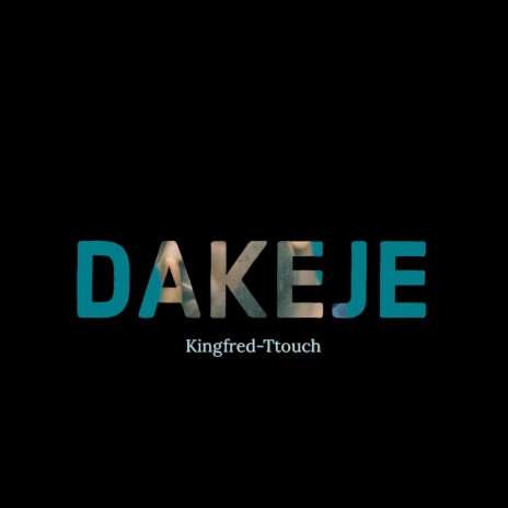 DAKEJE ft. Ttouch | Boomplay Music