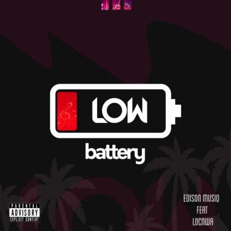 Low Battery ft. LocNWA | Boomplay Music