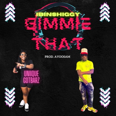 Gimmie That ft. Uniique GotBarz | Boomplay Music