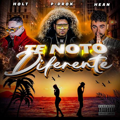 TE NOTO DIFERENTE ft. HEAN & HOLT | Boomplay Music