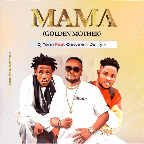 Mama (Golden Mother) ft. Olawale & Jerry K | Boomplay Music